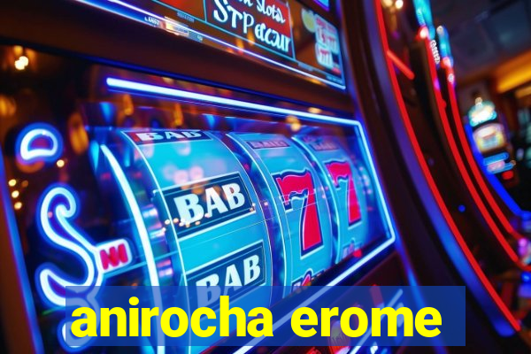 anirocha erome